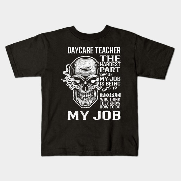 Daycare Teacher T Shirt - The Hardest Part Gift 2 Item Tee Kids T-Shirt by candicekeely6155